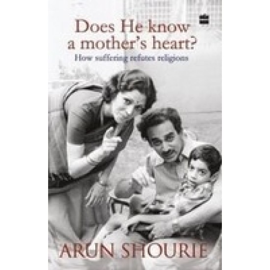 Does He Know A Mothers Heart : How Suffering Refutes Religions