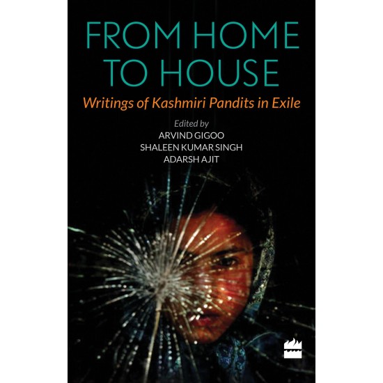 From Home to House Writings of Kashmiri Pandits in Exile by Arvind Gigoo