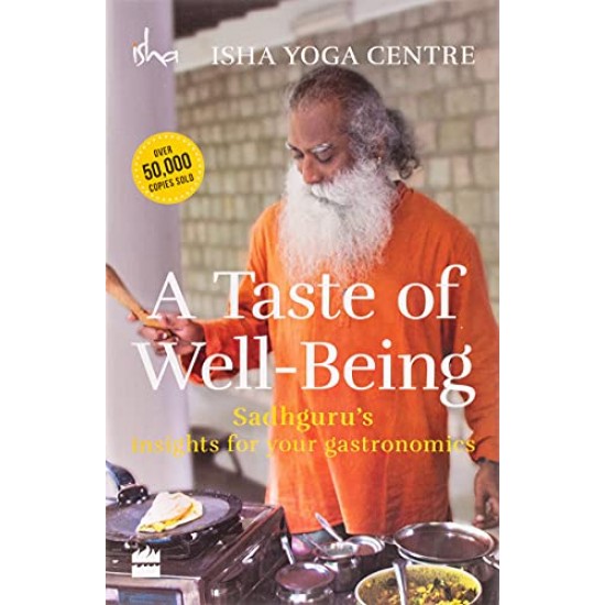 Harper Collins India A Taste of Well-Being Sadhgurus Insights for Your Gastronomics by Isha Foundation