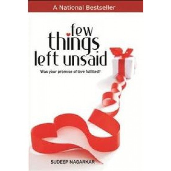 Few Things Left Unsaid - Was Your Promise of Love Fulfilled? by Sudeep Nagarkar