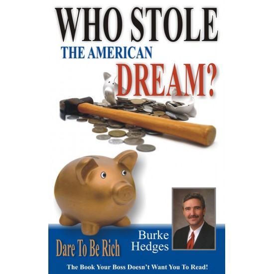 WHO STOLE THE AMERICAN DREAM ? Dare To Be Rich The Book Your Boss Still Doesn't Want You To Read by Burke Hedges