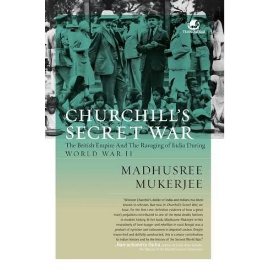 Churchill's Secret War: The British Empire & the Ravaging of India During World War II by Madhusree Mukerjee