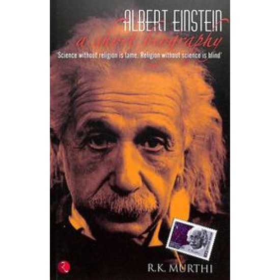 Albert Einsterin A Short Biography by Rk Murthi 