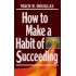 HOW TO MAKE A HABIT OF SUCCEEDING by Mack R. Douglas