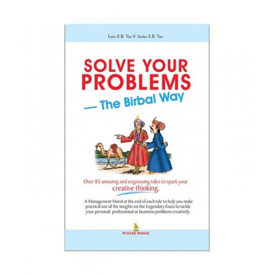 SOLVE YOUR PROBLEMS THE BIRBAL WAY by Luis SR Vas