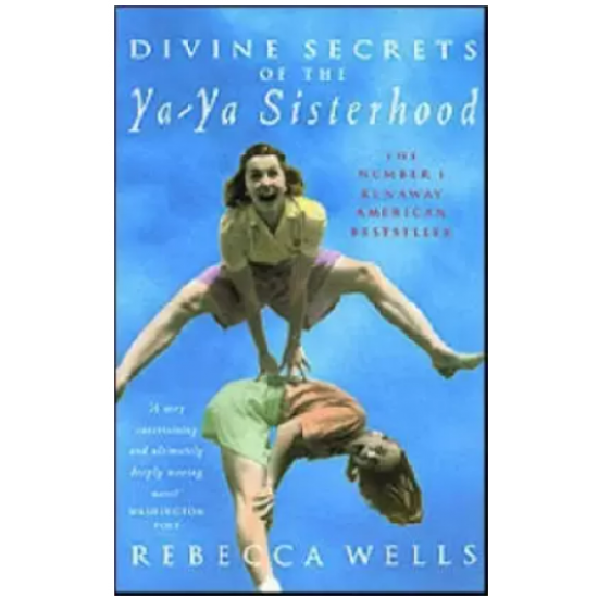 Divine Secrets of the Ya-Ya Sisterhood by Rebecca Wells