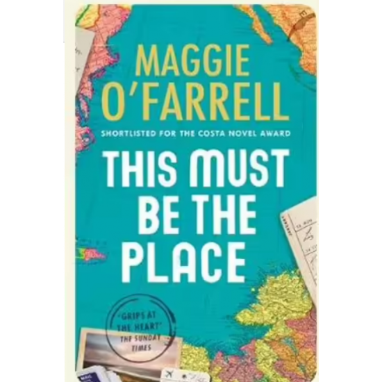 This Must Be the Place The bestselling novel from the prize-winning author of HAMNET By Maggie OFarrell