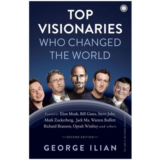 Top Visionaries Who Changed The World by George Ilian 