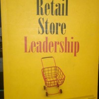 Retail Store Leadership by Graham R. Little Retail Store Leadership by Graham R. Little