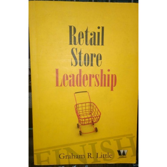 Retail Store Leadership by Graham R. Little 