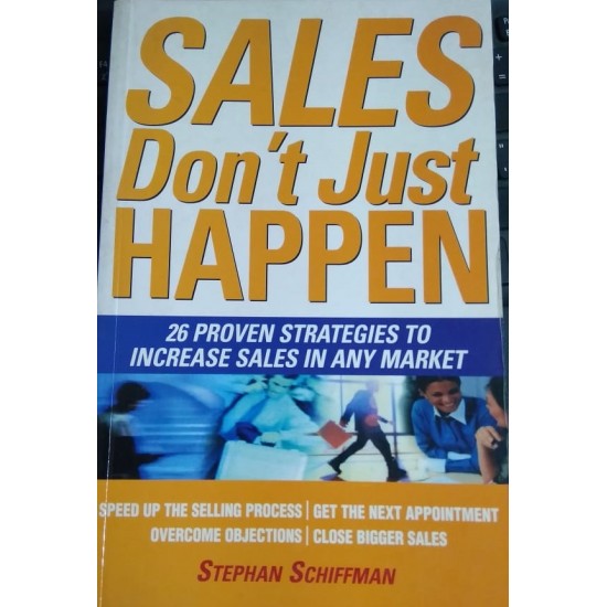 Sales Dont't Just Happen by Stephan Schiffman