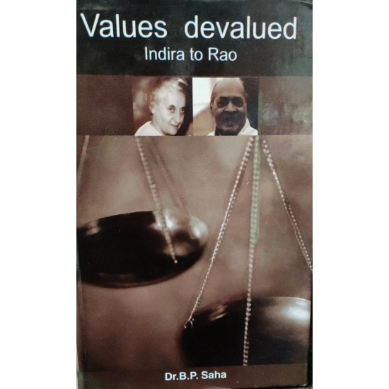 Values Devalued Indira to Rao by B P Saha