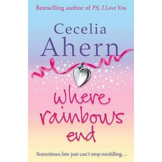 Where Rainbows End by Cecelia Ahern Where Rainbows End by Cecelia Ahern