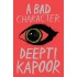 A Bad Character  (English, Paperback, Deepti Kapoor)
