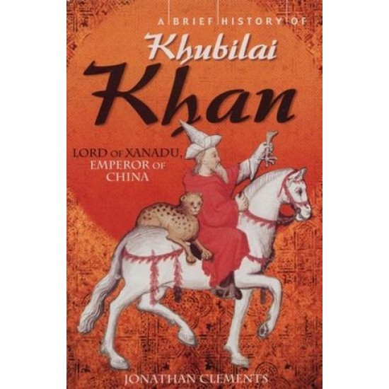 A Brief History of Khubilai Khan  (English, Paperback, Clements, Jonathan)