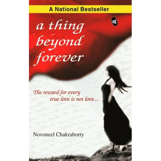 A Thing Beyond Forever - The Reward for Every True Love is not Love. by Chakraborty Novoneel