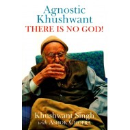 Agnostic Khushwant: There Is No God  (English, Paperback, Khushwant Singh, Ashok Chopra)