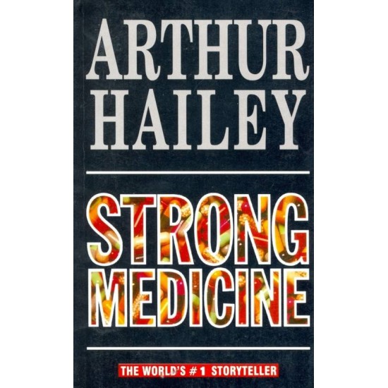 Strong Medicine by  Arthur Hailey