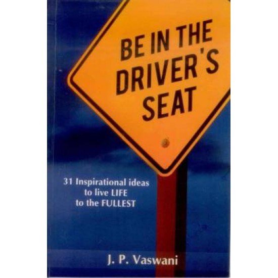 Be in the Driver's Seat by Vaswani J. P