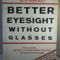 Better Eyesight Without Glasses by  Dr. W H Bates