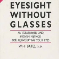 Better Eyesight without Glasses by Bates William H