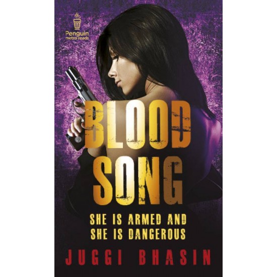 Blood Song : She is Armed and She is Dangerous  (English, Paperback, Juggi Bhasin)