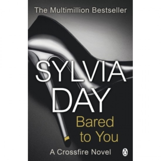 Bared to You : A Crossfire Novel by Sylvia Day