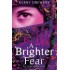 A BRIGHTER FEAR by  Drewery, Kerry