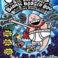 Captain Underpants and the Big, Bad Battle of the Bionic Booger Boy by  Pilkey Dav