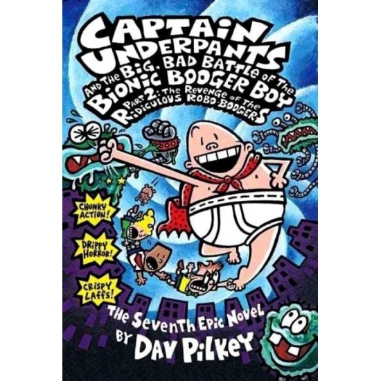 Captain Underpants and the Big, Bad Battle of the Bionic Booger Boy by  Pilkey Dav