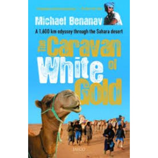  The Caravan Of White Gold By Michael Benanav