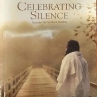 Celebrating Silence  by Sri Sri Shankar Ravi