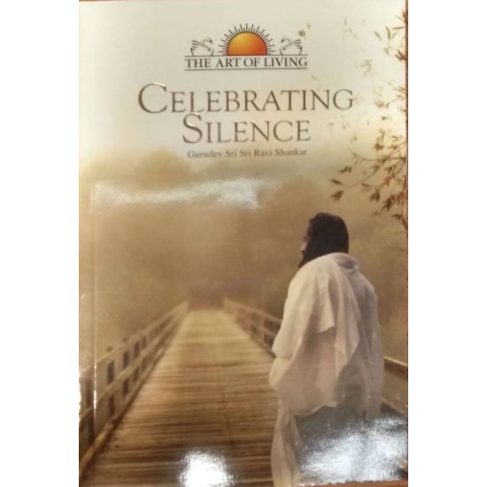 Celebrating Silence  by Sri Sri Shankar Ravi