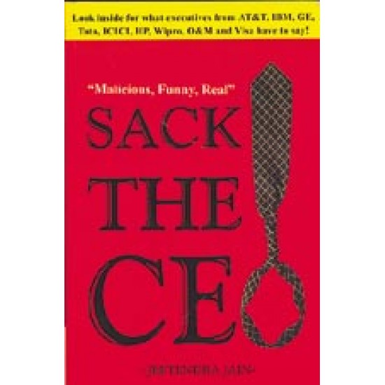 Sack the CEO by by Jeetendra  Jain
