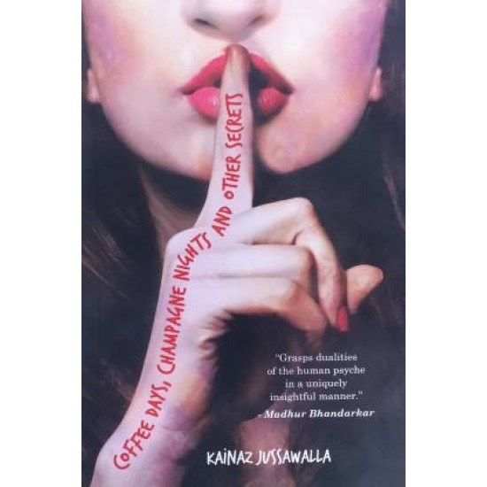 Coffee Days, Champagne Nights, And Other Secrets by Kainaz Jussawalla
