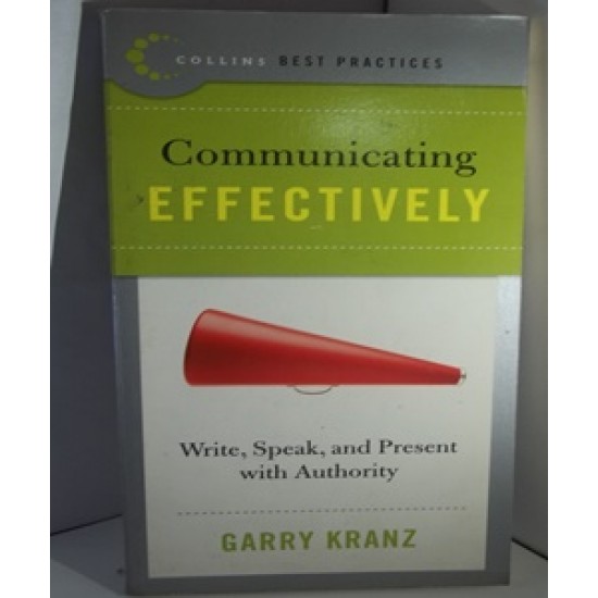 Best Practices: Communicating Effectively by  Garry Kranz