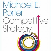 Competitive Strategy: Techniques for Analyzing Industries and Competitors New ed Edition  by  Michael E. Porter