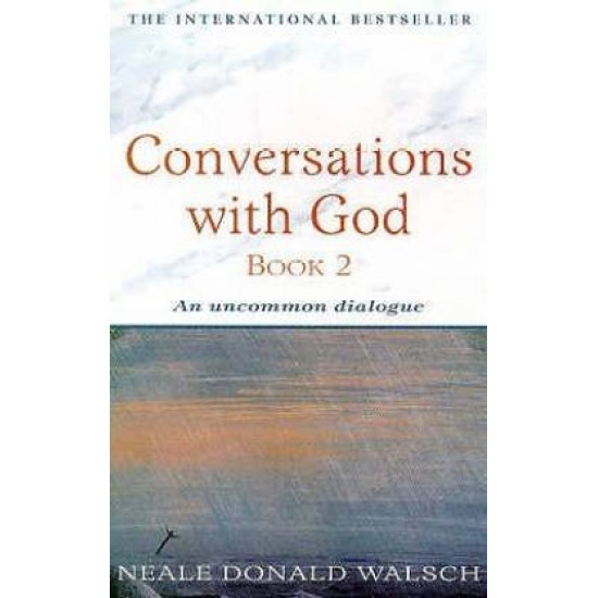 Conversations with God - Book 2 by Walsch Neale Donald Conversations with God - Book 2 by Walsch Neale Donald