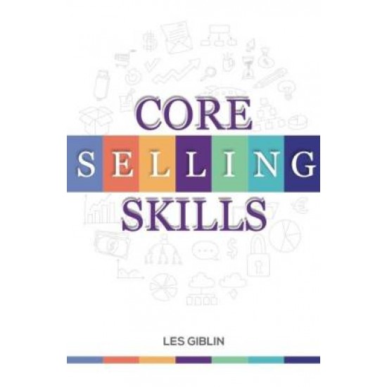 Core Selling Skills by  Les Giblin