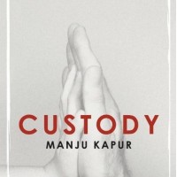 Custody  by Kapur Manju