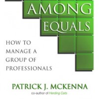First Among Equals: How to Manage a Group of Professionals by  Patrick J. McKenna 