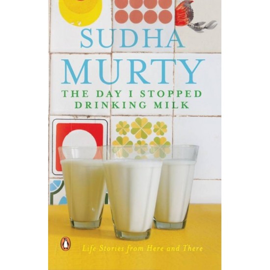 Day I Stopped Drinking Milk, The  (English, Paperback, Sudha Murty)