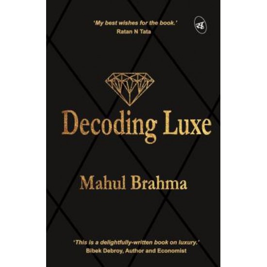 Decoding Luxe by Brahma Mahul