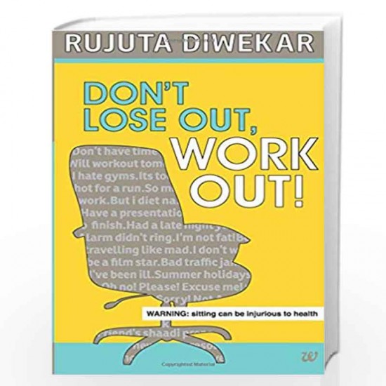DON'T LOSE OUT, WORK OUT by Rujuta Diwekar