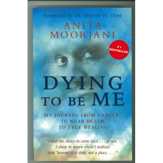 Dying to be Me by Moorjani Anita