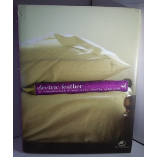 Electric Feather The Tranquebar Book Of Erotic Stories by Ruchir Joshi