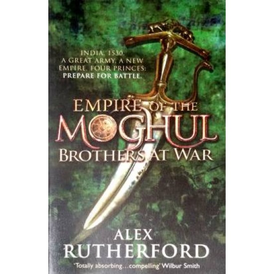 Empire of the Moghul: Brothers at War by Rutherford Alex