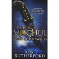 Empire of the Moghul: Ruler of the World - Ruler of the World by  Rutherford Alex