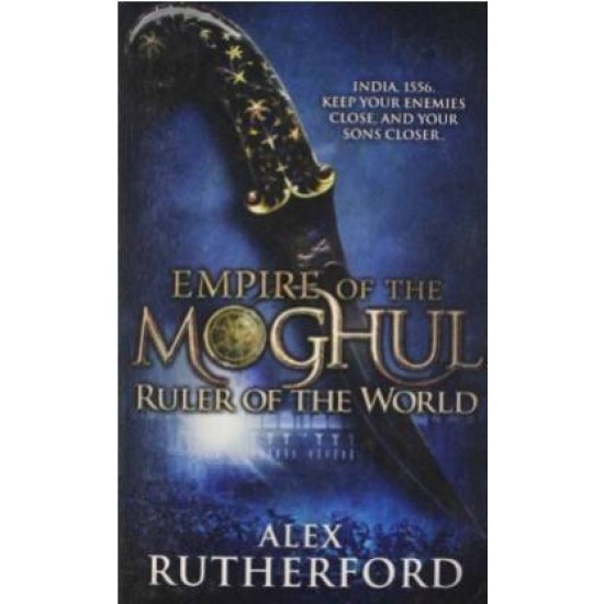 Empire of the Moghul: Ruler of the World - Ruler of the World by  Rutherford Alex