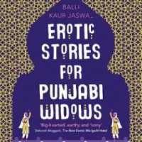 Erotic Stories for Punjabi Widows - A Novel by Balli Kaur Jaswal